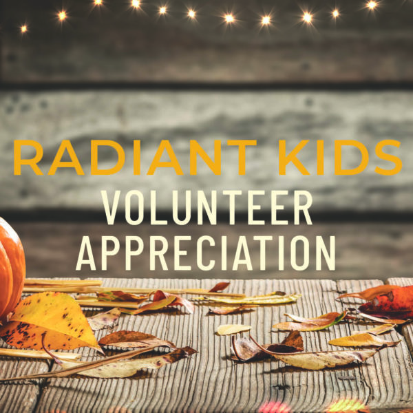 Radiant Kids Volunteer Appreciation