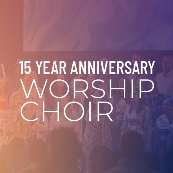 15 Year Anniversary Worship Choir