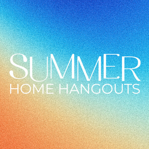 Summer Home Hangouts