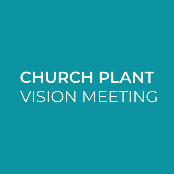 Church Plant Vision Meeting