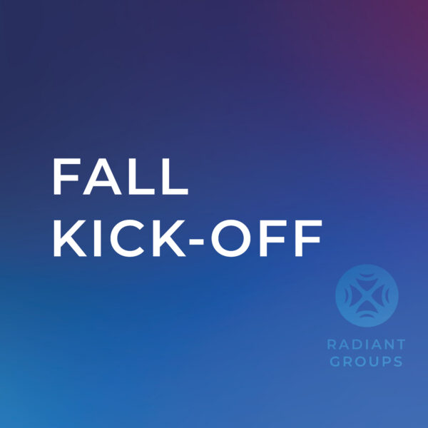 Radiant Groups Fall Kick-Off